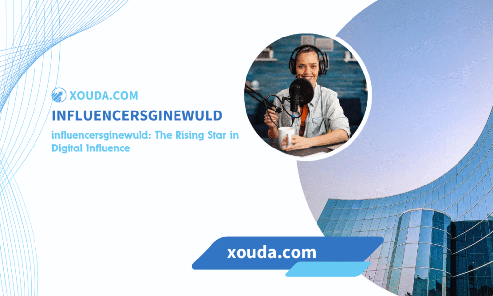influencersginewuld: The Rising Star in Digital Influence
