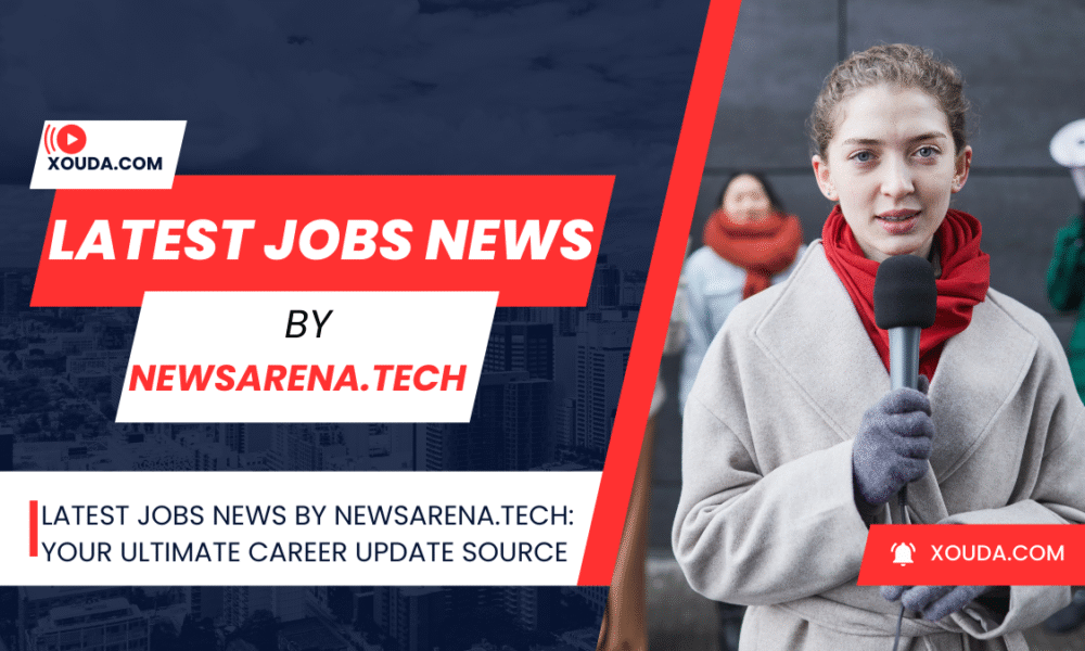 Latest jobs news by newsarena.tech: Your Ultimate Career Update Source